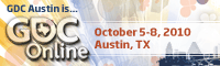 GDC Online - October5-8, 2010 Austin, TX