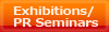 Exhibitions / PR Seminars